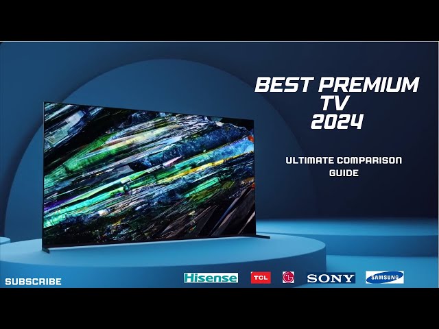 Top 5 Premium TVs of 2024: Ultimate Comparison Guide