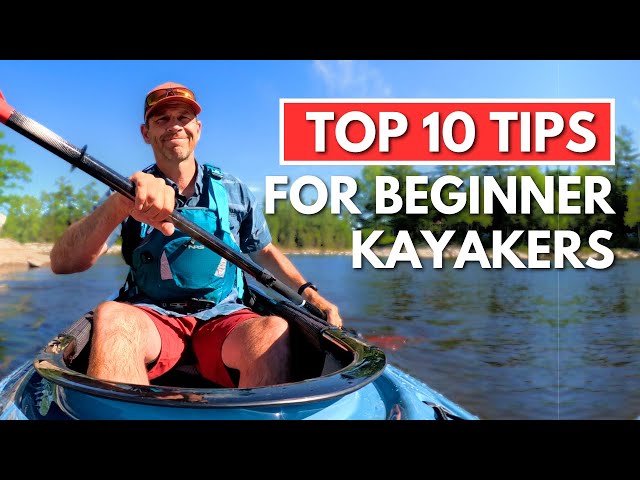 Top 10 Tips for Beginner Kayakers