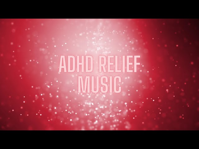 ADHD Relief Music for Better Concentration | Background Music for Productivity