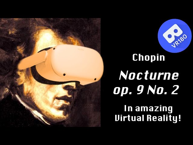 Chopin -- Nocturne in E-flat major, op. 9 No. 2. In Virtual Reality (6K)