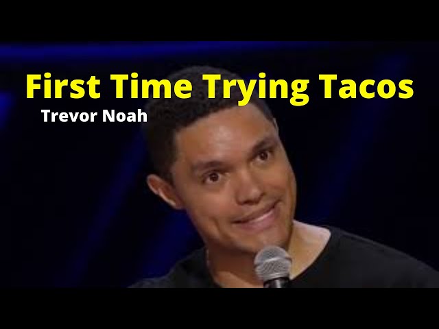 Trevor Noah - Son of Patricia - First time trying tacos