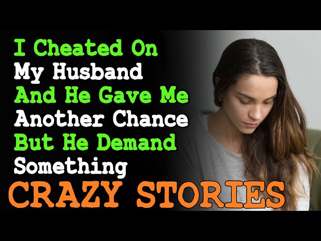 I Cheated On My Husband And He Gave Me Another Chance But Demand Something | Reddit Cheating Stories