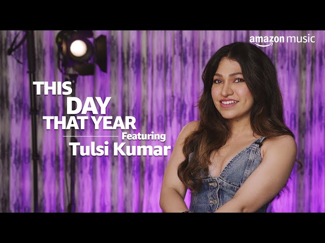 Tulsi Kumar's Emotional Throwback To Her Milestone Memories | This Day That Year | Amazon Music