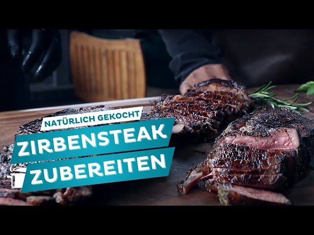 Natürlich gekocht - Zirbensteak zubereiten🥩