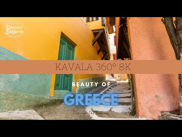 KAVALA Old Town 8K 360° Walk Greece 2024