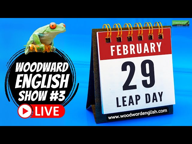 LEAP YEAR - LEAP DAY Vocabulary, Grammar, English Idiom & More 🔴 LIVE Woodward English Show #3