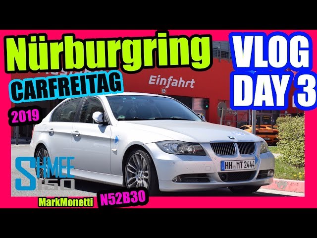 CARFREITAG 2019 VLOG DAY 3 |  SHMEE150 | Touristenfahrten | Grand Prix | Adenau | MarkMonetti