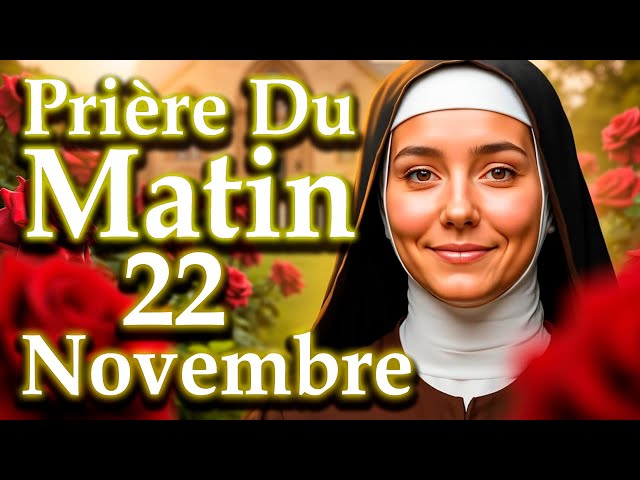 🌹LA PRIÈRE DU MATIN DE SAINTE THÉRÈSE | VENDREDI 22 NOVEMBRE 2024  SAINTE THÉRÈSE DE LISIEUX