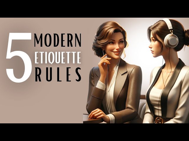 5 Modern Etiquette Rules YOU NEED TO KNOW!