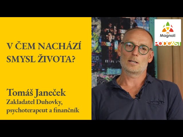 V čem nachází smysl života? Tomáš Janeček odpovídá