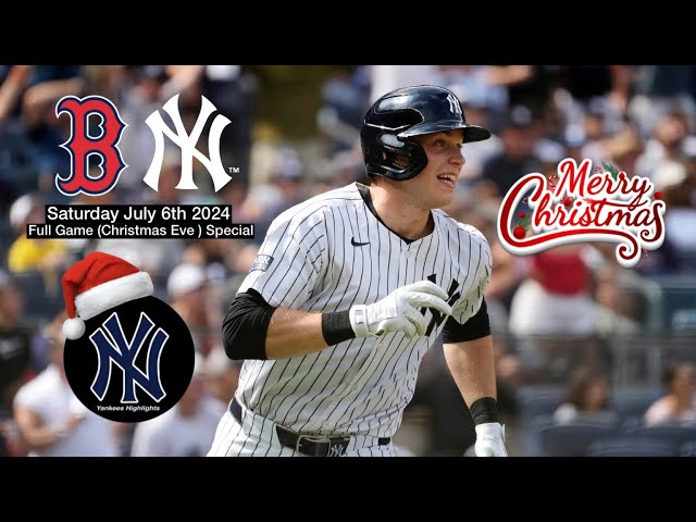 Boston Red Sox Vs New York Yankees Saturday July 6th 2024 Full Game Christmas Eve Special