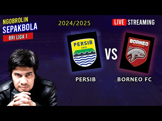 🔴 Ngobrol PERSIB vs BORNEO FC – BRI Liga 1 Musim 2024-2025 | BOLABOLI