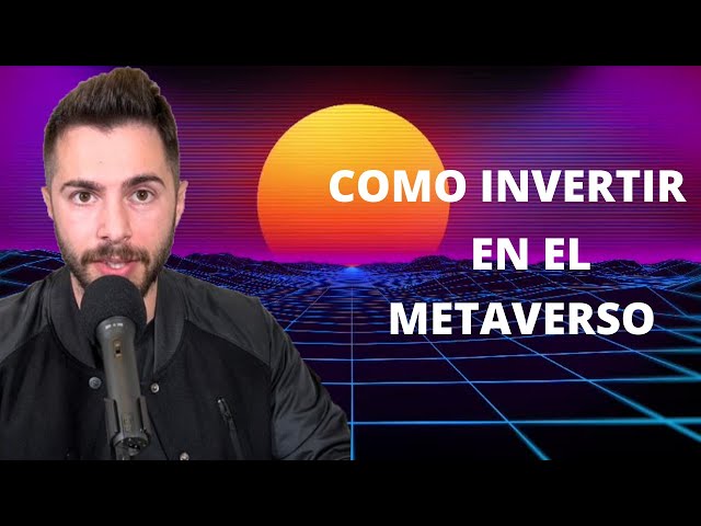 Como Invertir y Ganar en el Metaverso (español)