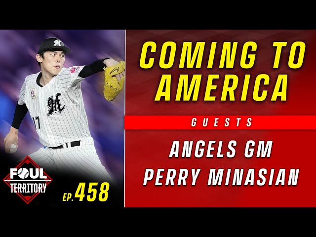 Perry Minasian  joins the show; Roki Sasaki coming to the MLB | Foul Territory