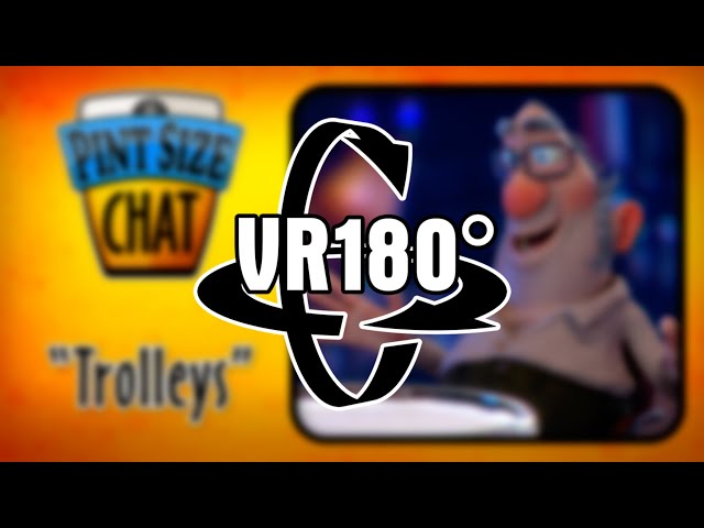 TROLLEYS?! VR180 Pint Size Chat. #vr180