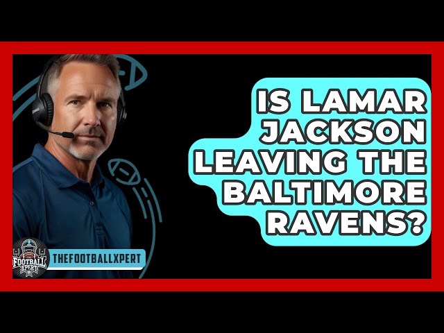 Is Lamar Jackson Leaving The Baltimore Ravens? - TheSportXpert.com