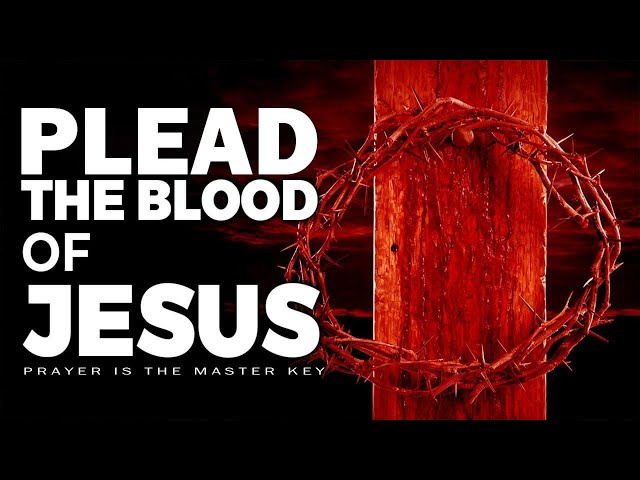 Plead The Blood Of Jesus Over Your Home | Play This And Allow The Blood Of Jesus To Cover Your Home