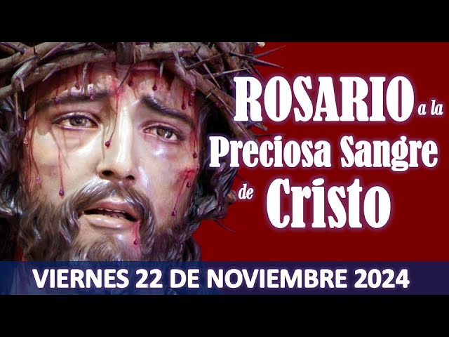 🌹ROSARIO A LA PRECIOSA SANGRE DE CRISTO🌹SANGRE DE JESÚS CÚBRENOS🌹VIERNES 22 DE NOVIEMBRE 2024🌹