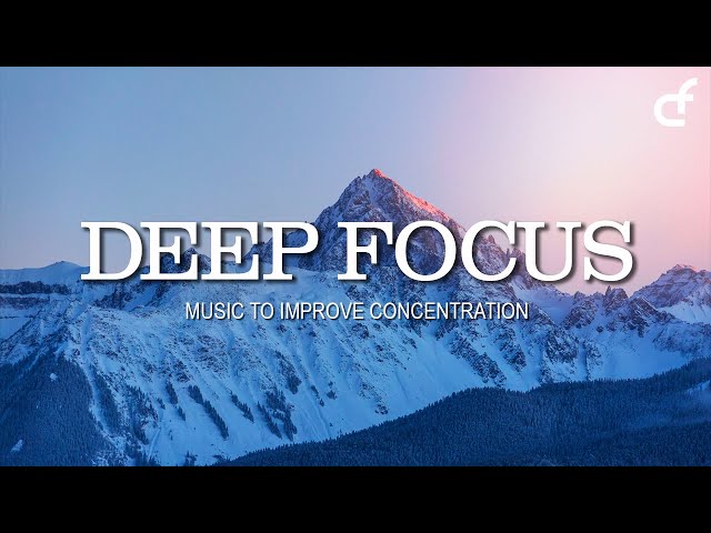 Deep Focus Music to Enhance Brain Power and Concentration | Ambience Music for Study and Work