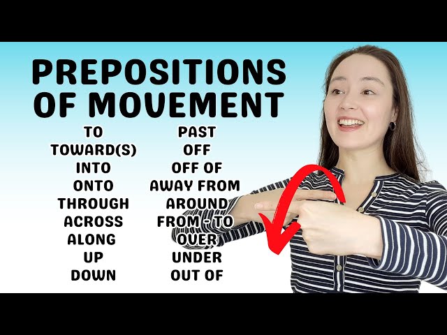 PREPOSITIONS OF MOVEMENT - to, from, past, into, onto, along, across, up, down, around, over...