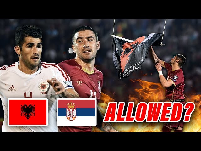 Albania vs Serbia: The Match That Should Be BANNED From Football