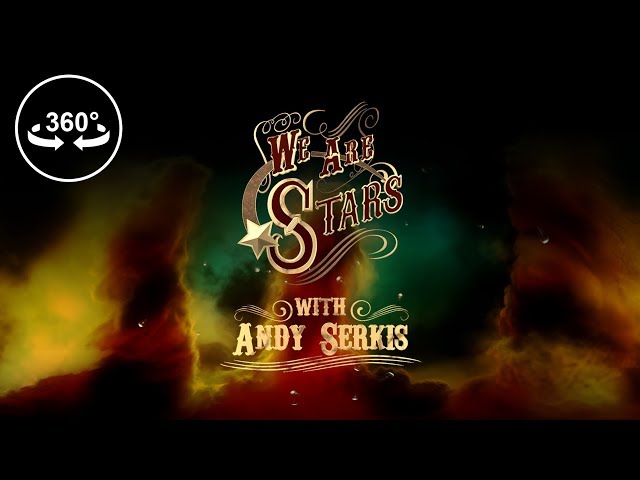 We Are Stars with Andy Serkis - 360 VR Video