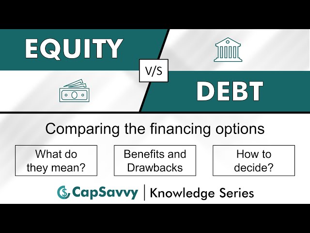 Equity vs Debt Financing | Meaning, benefits & drawbacks, choosing the most suitable