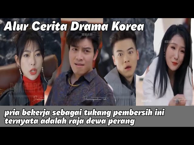 pria bekerja sebagai tukang pembersih ini ternyata adalah raja dewa perang //Alur Cerita Drama Korea