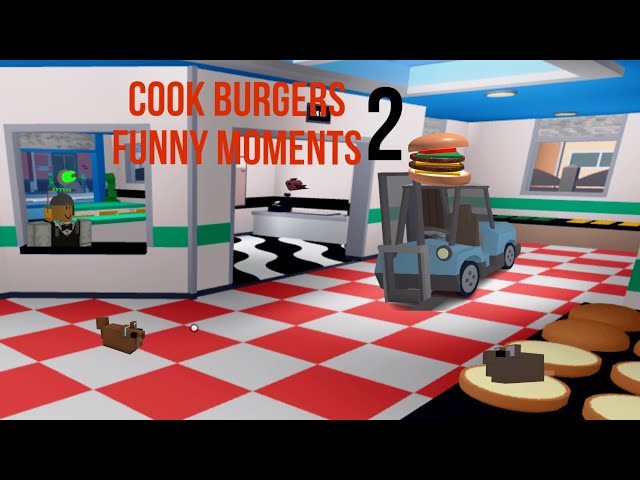 Cook Burgers Funny Moments Part 2