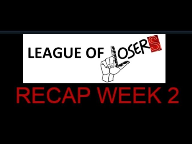 LEAGUE OF LOSER WEEK 2 FANTASY FOOTBALL RECAP