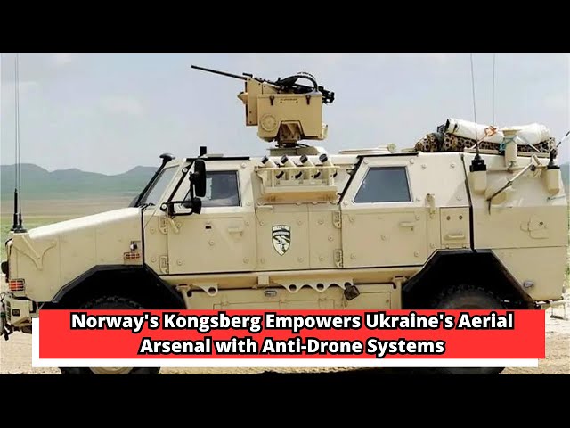 Norway's Kongsberg Empowers Ukraine's Aerial Arsenal with Anti Drone Systems