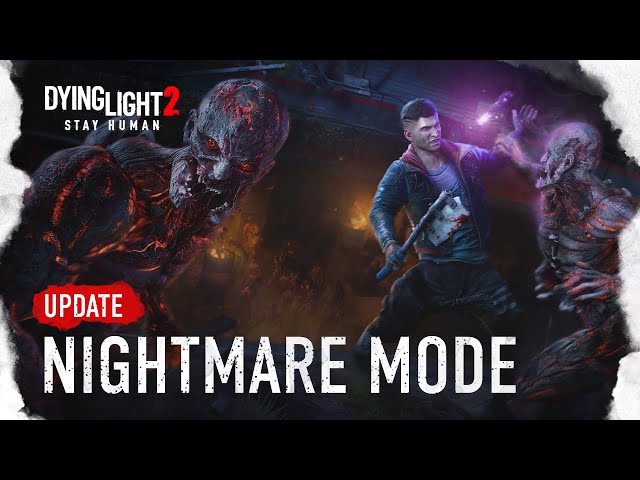 Dying Light 2 Stay Human — Nightmare Mode Is Here!