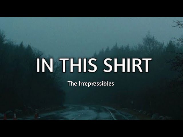 The Irrepressibles-In this shirt (Lyrics)