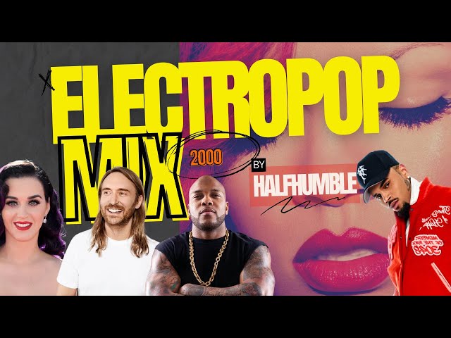 Electro Pop 2000 Mix by HalfHumble | David Guetta | Pitbull | FloRida | Chris Brown | Ariana Grande