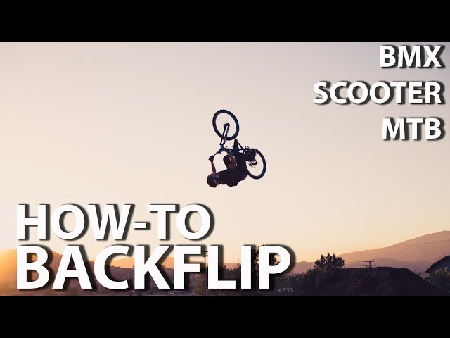 HOW TO BACKFLIP BMX AND MOUNTAIN BIKE! SCOOTER TOO!