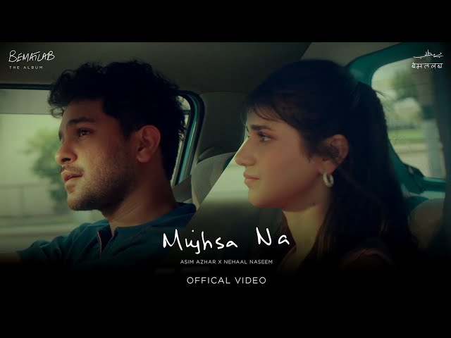 Asim Azhar ft. Nehaal Naseem - Mujhsa Na (Official Music Video) | BEMATLAB Album