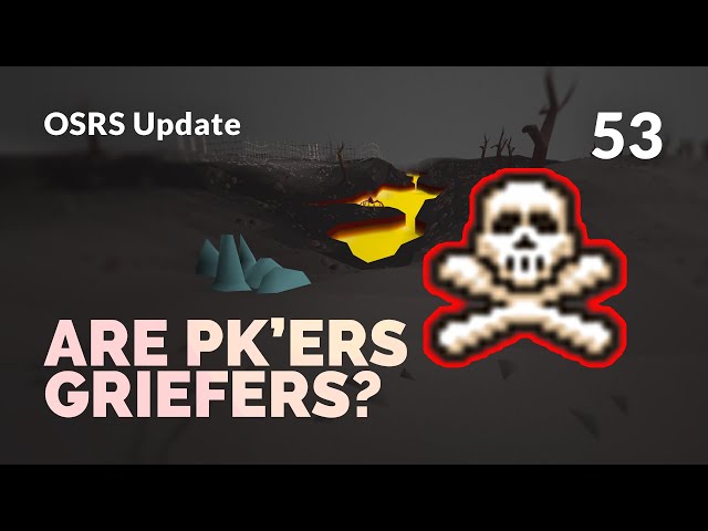 Are PK'ers Griefers? Wrathmaw is no more, is PK'ing next? Surveys, Mobile Updates & Curse of Arrav