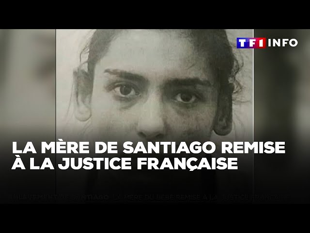 La mère de Santiago remise à la justice française｜TF1 INFO