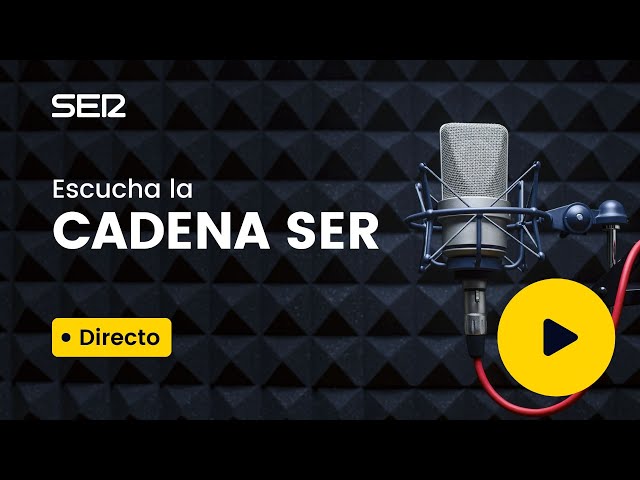 🔴 DIRECTO | Escucha la Cadena SER en vivo