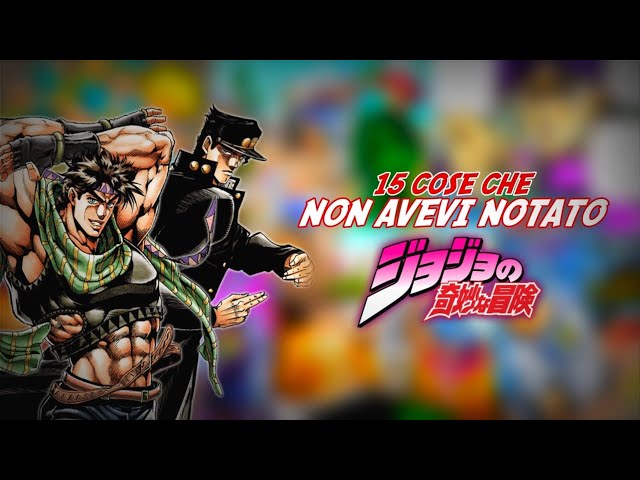 15 COSE CHE (FORSE) NON AVEVI NOTATO IN JOJO