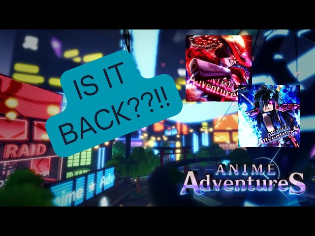 ANIME ADVENTURES RETURNING???