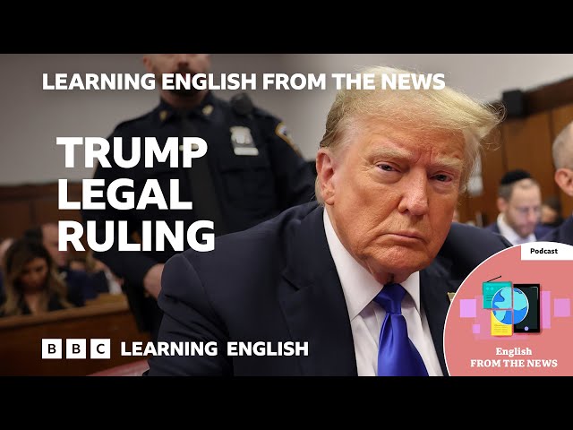 Trump legal ruling: BBC Learning English from the News