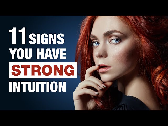 11 Signs You Have Strong Intuition