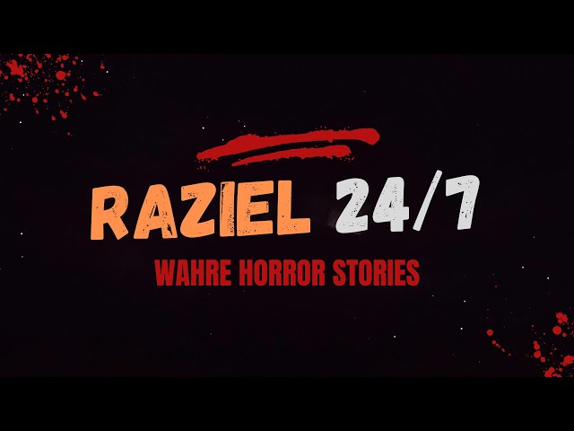 24/7 HORRORSTORIES (Wahre Geschichten) - RAZIEL TV