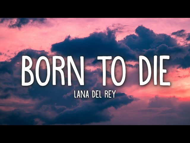 Lana Del Rey - Born To Die (Lyrics)