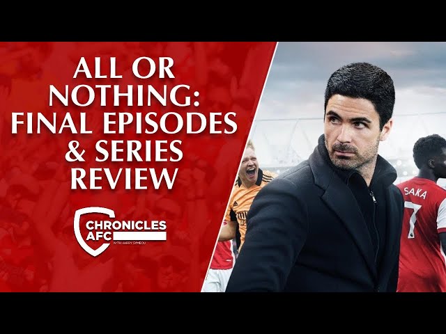 ARSENAL ALL OR NOTHING: FINAL EPISODES & SERIES REVIEW! A success? 🤔