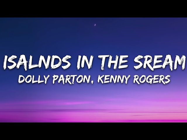 Dolly Parton, Kenny Rogers - Islands In the Stream (Lyrics)