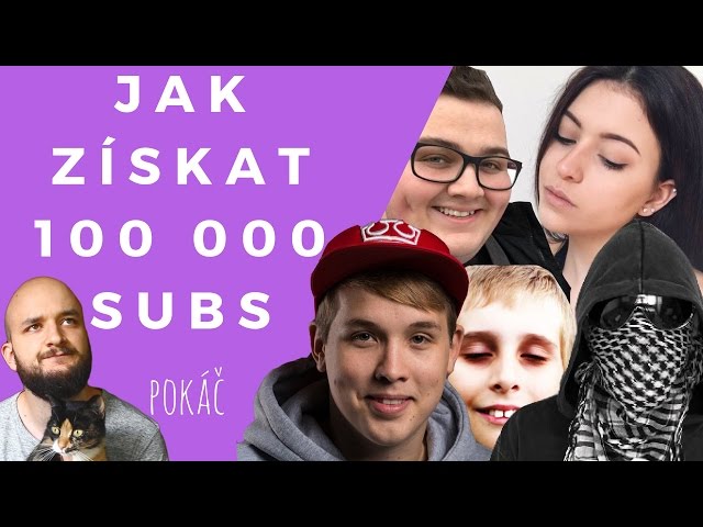 JAK ZÍSKAT 100 000 SUBSCRIBERS?