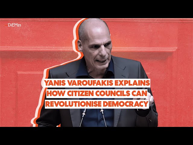 Yanis Varoufakis explains how citizen councils can revolutionise democracy