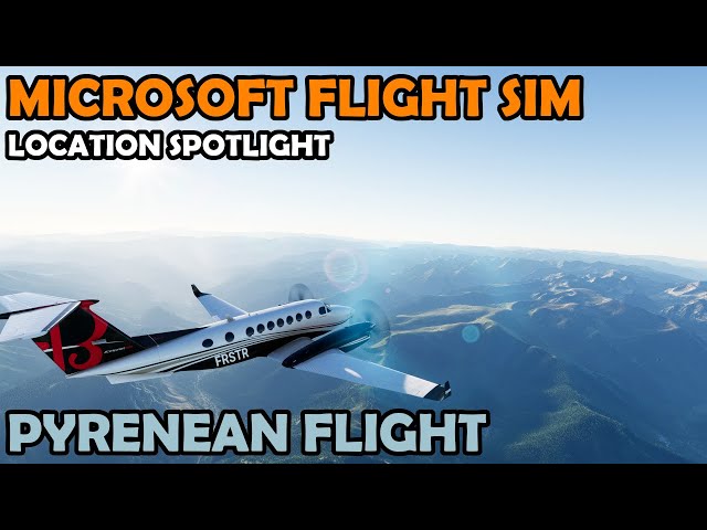 Pyrenean Adventure: Location Spotlight | Microsoft Flight Simulator 4K HDR Cinematic Video